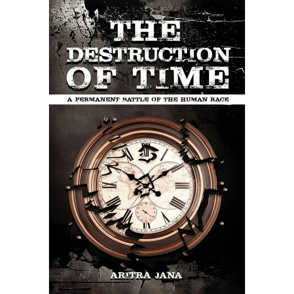 The Destruction of Time: A permanent Battle of The Human Race, (Paperback)