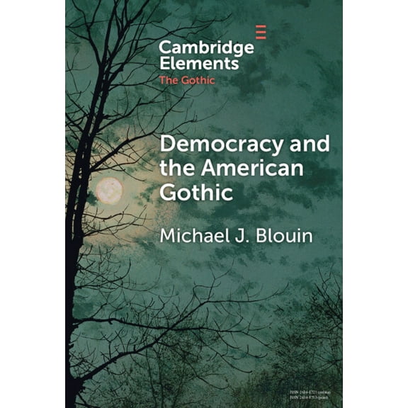 Elements in the Gothic Democracy and the American Gothic, (Hardcover)