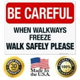 thumbnail image 7 of When Walkways Freeze Walk Safely Please Sign, 18x24 Corrugated Plastic, 7 of 7