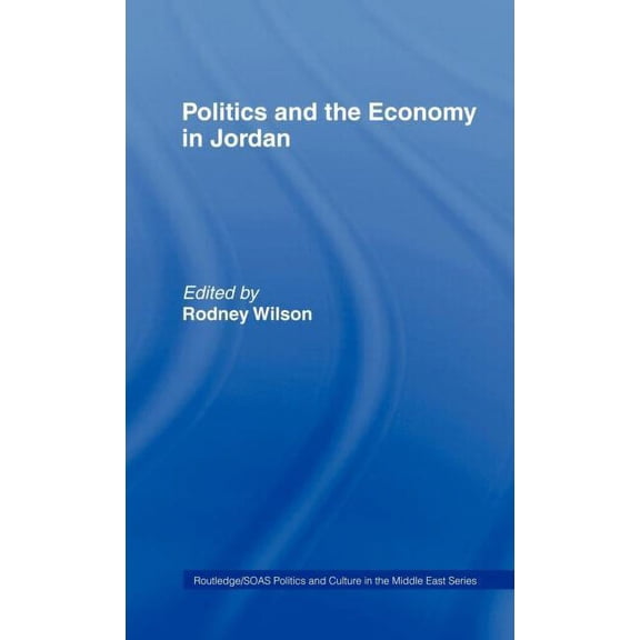 SOAS/Routledge Studies on the Middle Eas Politics and Economy in Jordan, (Hardcover)
