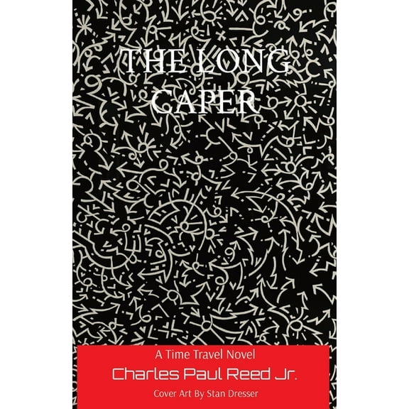 The Long Caper: A Time Travel Novel, (Paperback)