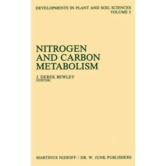 Developments in Plant and Soil Sciences Nitrogen and Carbon Metabolism: Proceedings of a Symposium on the Physiology and Biochemistry of Plant Productivity, Hel, Book 3, (Hardcover)