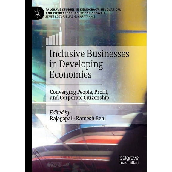 Palgrave Studies in Democracy, Innovatio Inclusive Businesses in Developing Economies: Converging People, Profit, and Corporate Citizenship, (Paperback)