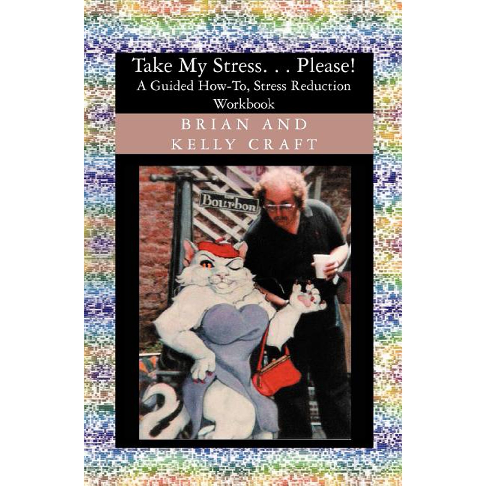 Take My Stress. . . Please!: A Guided How-To Stress Reduction Workbook (Paperback)