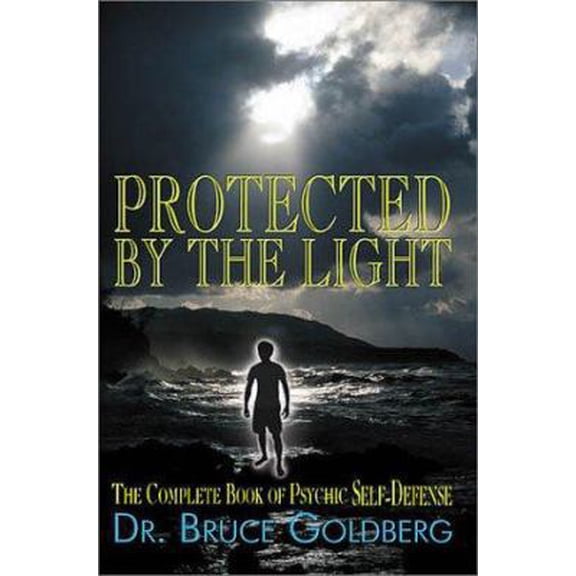 Pre-Owned Protected by the Light : The Complete Book of Psychic Self Defense; 2nd Edition (Paperback) 1587360047 9781587360046