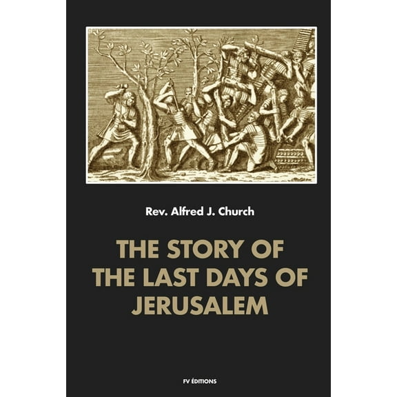 The story of the last days of Jerusalem: Illustrated, (Paperback)