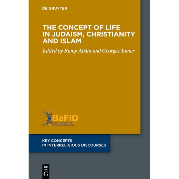 Key Concepts in Interreligious Discourse The Concept of Life in Judaism, Christianity and Islam, Book 17, (Hardcover)