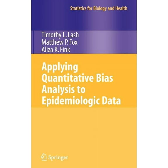 Statistics for Biology and Health Applying Quantitative Bias Analysis to Epidemiologic Data, (Hardcover)