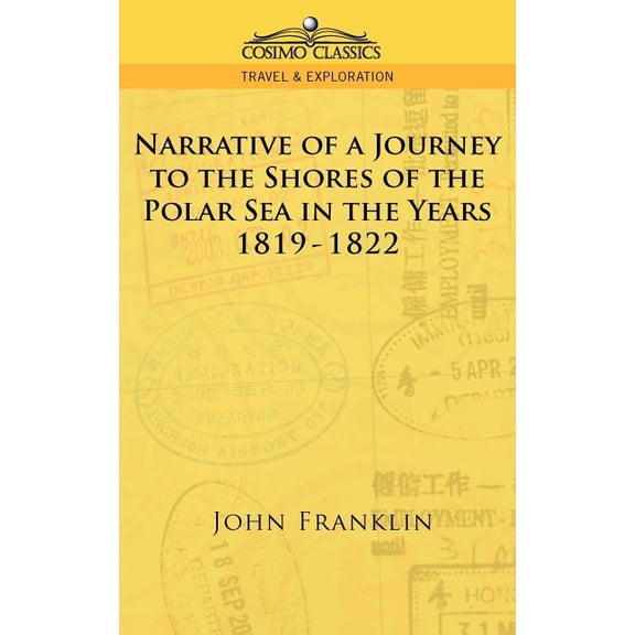 Cosimo Classics Travel & Exploration: Narrative of a Journey to the Shores of the Polar Sea in the Years 1819-1822 (Paperback)