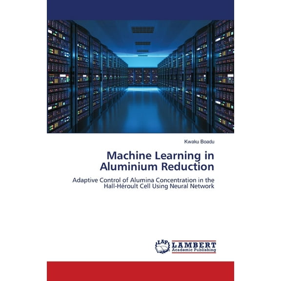 Machine Learning in Aluminium Reduction, (Paperback)