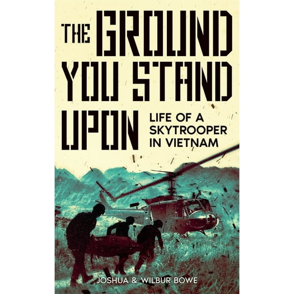 The Ground You Stand Upon: Life of a Skytrooper in Vietnam, (Hardcover)