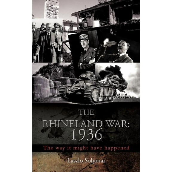Rhineland War : 1936 - The Way It Might Have Happened