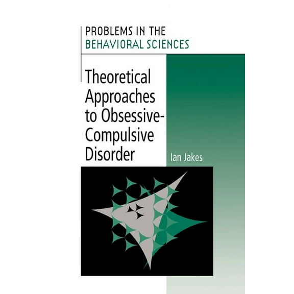 Problems in the Behavioural Sciences Theoretical Approaches to Obsessive-Compulsive Disorder, Book 14, (Hardcover)