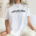thumbnail image 4 of NTKHub Love like Jesus Shirt, Christian Graphic Tee For Women, Bible Verse Printed T-shirt, Unisex Christian Tshirt, Gift For Jesus Lover Full Size S-4XL, 4 of 7