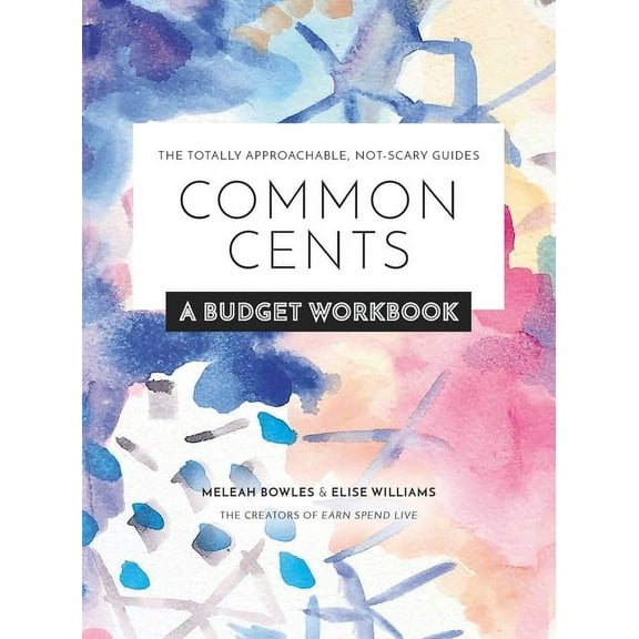 Common Cents: A Budget Workbook - The Totally Approachable, Not-Scary Guides, (Paperback)