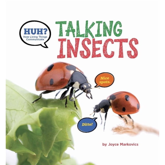 How Living Things Communicate Huh? Talking Insects, (Hardcover)