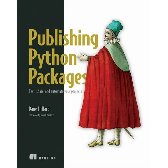 Publishing Python Packages : Test, share, and automate your projects (Paperback)