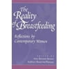 The Reality of Breastfeeding : Reflections by Contemporary Women, Used [Paperback]