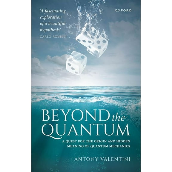 Beyond the Quantum: A Quest for the Origin and Hidden Meaning of Quantum Mechanics, (Hardcover)