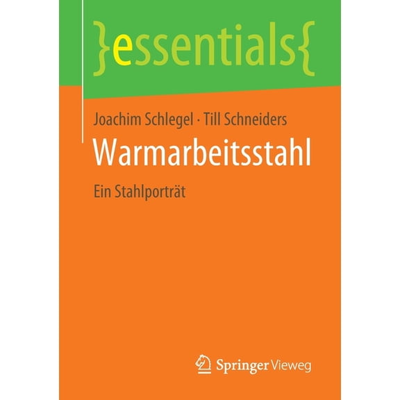 Essentials Warmarbeitsstahl: Ein Stahlporträt, (Paperback)