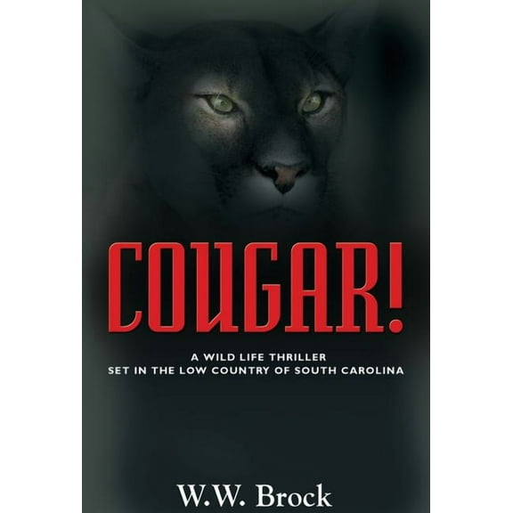Michael Tucker Adventures Cougar!: A Wild Life Thriller Set in the Low Country of South Carolina, Book 1, (Hardcover)