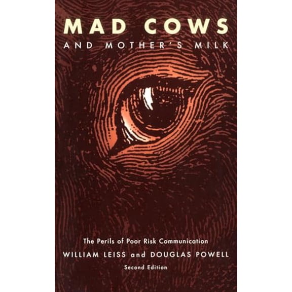 Pre-Owned Mad Cows and Mother's Milk: The Perils of Poor Risk Communication (Paperback) 0773528172 9780773528178