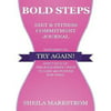 Bold Steps Diet & Fitness Commitment Journal: Supplement To: Try Again! Dont Give Up: The Bold Steps I Took to Lose 200 Pounds for Good.
