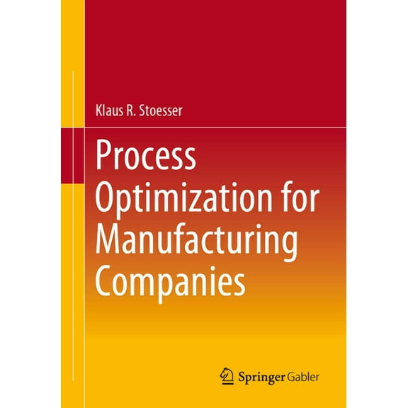 Process Optimization for Manufacturing Companies, (Paperback)