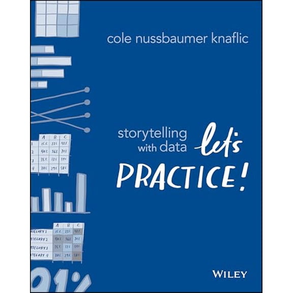 Pre-Owned Storytelling with Data: Let's Practice! (Paperback) 1119621496 9781119621492