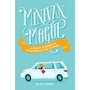 Minivan Mogul: A Crash Course in Confidence for Women  Paperback  Alex Perry