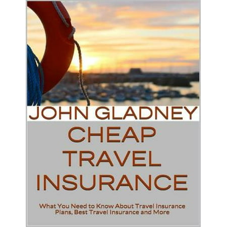 Cheap Travel Insurance: What You Need to Know About Travel Insurance Plans, Best Travel Insurance and More - (Whats The Best Pet Insurance)
