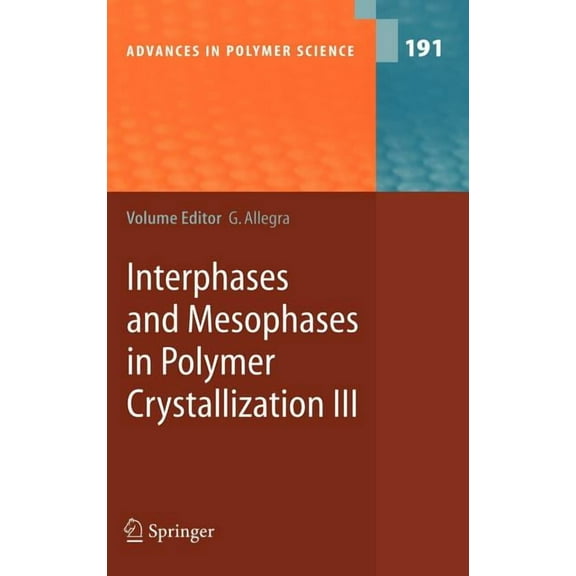 Advances in Polymer Science Interphases and Mesophases in Polymer Crystallization III, Book 191, (Hardcover)