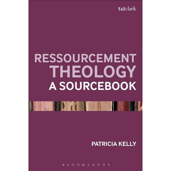 Ressourcement Theology: A Sourcebook, (Hardcover)