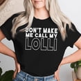 thumbnail image 2 of Don't Make Me Call My Lolli Toddler Grandma T-Shirt, Funny Family Humor Graphic Tee for Women, Cute Toddler and Grandma Matching Shirt, 2 of 3