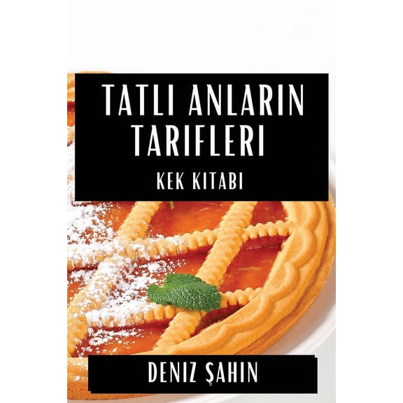 Tatlı Anların Tarifleri: Kek Kitabı, (Paperback)
