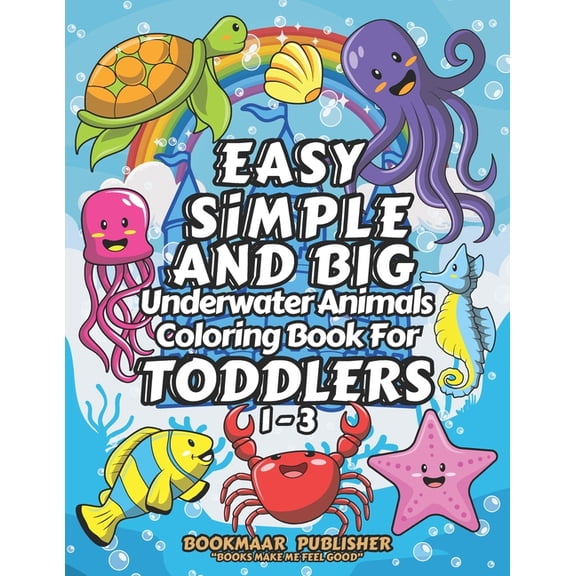 Coloring Fun for Toddlers Easy, Simple, and Big, Underwater Animals Coloring Book for Toddlers 1-3: Explore the Magical and Colorful Underwater An, (Paperback)