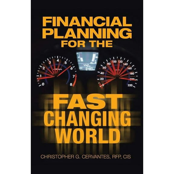Financial Planning for the Fast Changing World: How to Make Your Money and Yourself Grow at the Same Time Rate Than You , (Paperback)