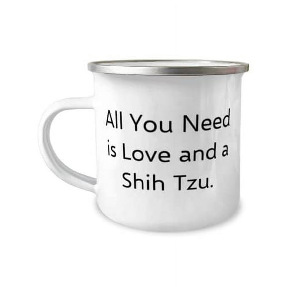 Nice Shih Tzu Dog 12oz Camper Mug, All You Need is Love and a Shih Tzu, Present For Pet Lovers, Nice From Friends