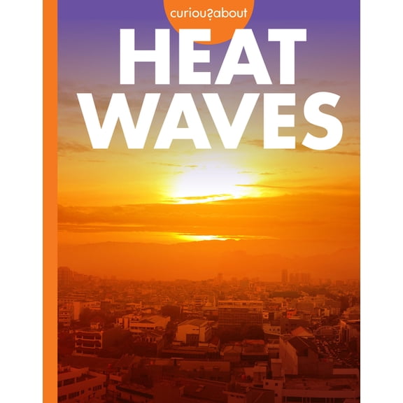 Curious about Extreme Weather Curious about Heat Waves, (Paperback)