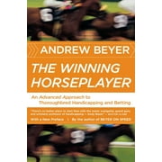 The Winning Horseplayer : An Advanced Approach to Thoroughbred Handicapping and Betting (Paperback)