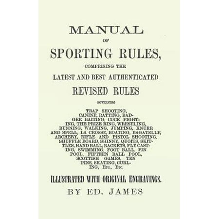 Manual of Sporting Rules, Comprising the Latest and Best Authenticated Revised Rules, Governing - (Best Spotting Scope For The Money)