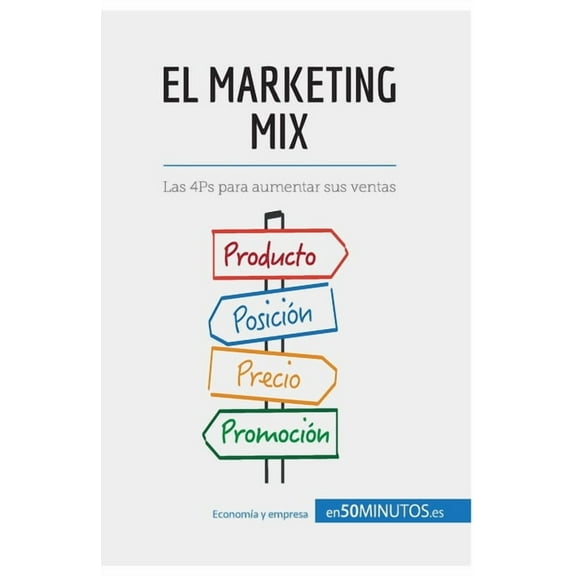 El marketing mix: Las 4Ps para aumentar sus ventas, (Paperback)