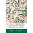 thumbnail image 1 of Charms, Liturgies, and Secret Rites in Early Medieval England (Anglo-Saxon Studies), 1 of 5