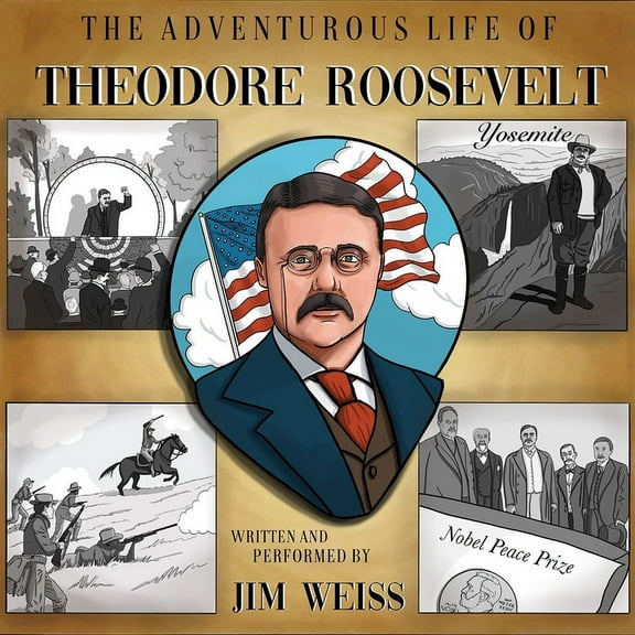 The Jim Weiss Audio Collection: The Adventurous Life of Theodore Roosevelt (Audiobook)