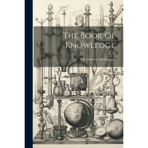 The Book Of Knowledge: The Children's EncyclopÃ¦dia, (Paperback)