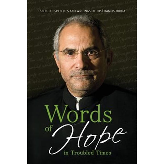 Pre-Owned Words of Hope in Troubled Times: Selected Speeches and Writings of Jos Ramos-Horta (Paperback)