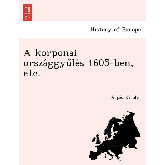A korponai országgyűlés 1605-ben, etc. (Paperback)