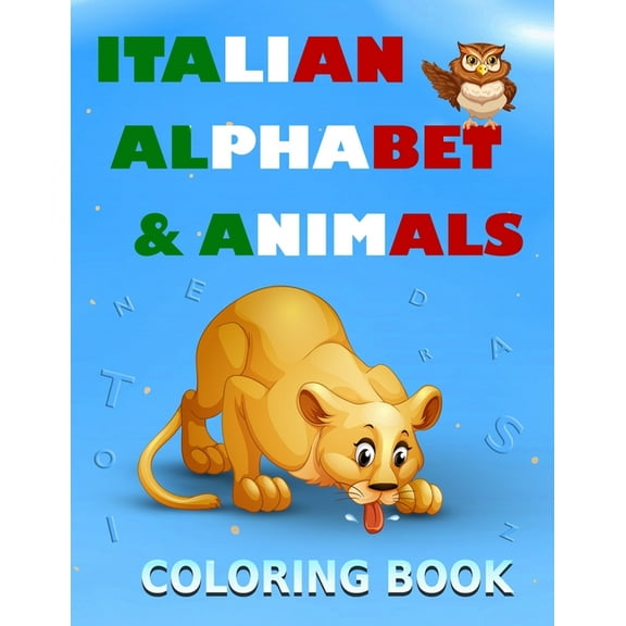 Italian alphabet and animals coloring book : Fun with alphabet and animals while coloring ( activity coloring book for toddlers and kids ) (Paperback)