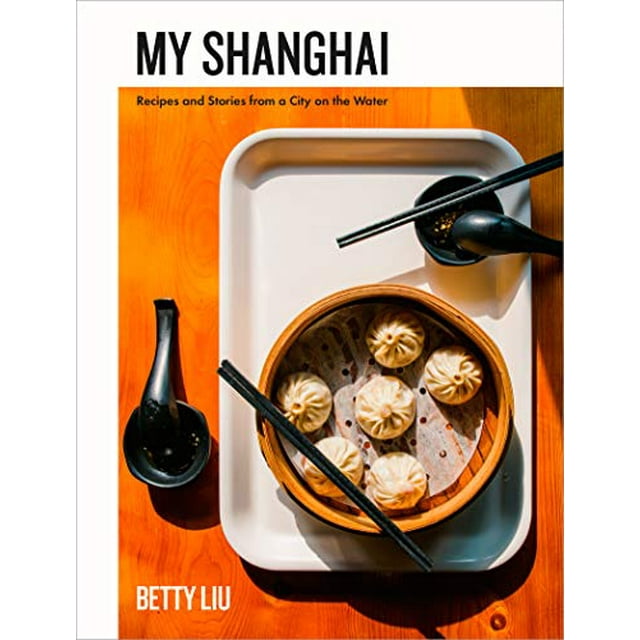 My Shanghai: Recettes et Histoires d'Une Ville sur l'Eau