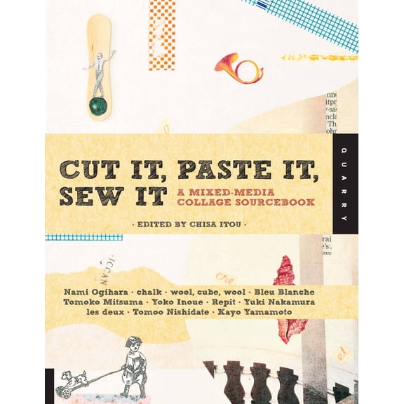 Cut It, Paste It, Sew It : A Mixed-Media Collage Sourcebook (Paperback)